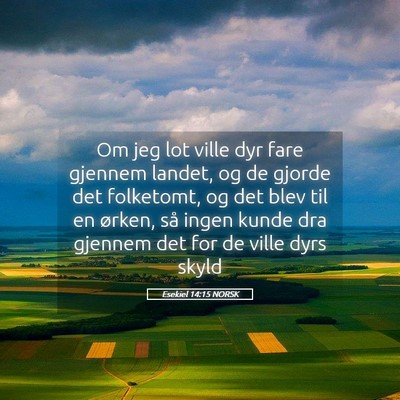 Picture 05 - Esekiel 14:15 NORSK - Om jeg lot ville dyr fare gjennem landet, og de - Bible Verse Picture