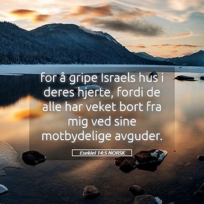 Picture 05 - Esekiel 14:5 NORSK - for å gripe Israels hus i deres hjerte, fordi de - Bible Verse Picture