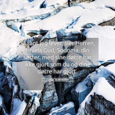 Picture 05 - Esekiel 16:48 NORSK - Så sant jeg lever, sier Herren, Israels Gud, - Bible Verse Picture