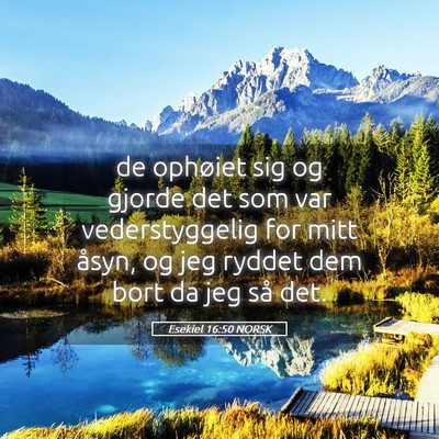 Picture 05 - Esekiel 16:50 NORSK - de ophøiet sig og gjorde det som var - Bible Verse Picture