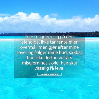 Picture 05 - Esekiel 18:17 NORSK - ikke forgriper sig på den elendige, ikke tar - Bible Verse Picture