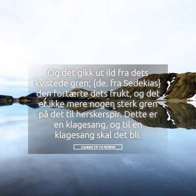 Picture 05 - Esekiel 19:14 NORSK - Og det gikk ut ild fra dets kvistede gren; {de. - Bible Verse Picture