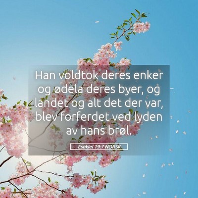 Picture 05 - Esekiel 19:7 NORSK - Han voldtok deres enker og ødela deres byer, og - Bible Verse Picture