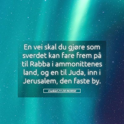 Picture 05 - Esekiel 21:20 NORSK - En vei skal du gjøre som sverdet kan fare frem - Bible Verse Picture