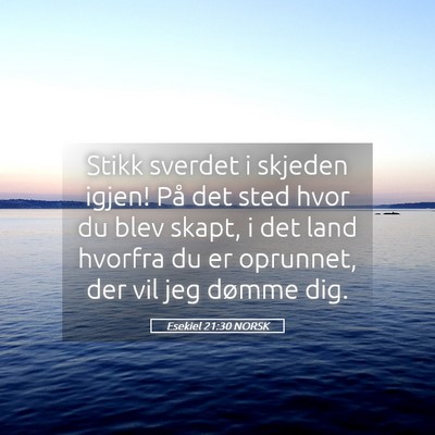 Picture 05 - Esekiel 21:30 NORSK - Stikk sverdet i skjeden igjen! På det sted hvor - Bible Verse Picture