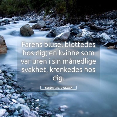 Picture 05 - Esekiel 22:10 NORSK - Farens blusel blottedes hos dig; en kvinne som - Bible Verse Picture