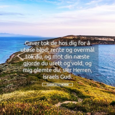 Picture 05 - Esekiel 22:12 NORSK - Gaver tok de hos dig for å utøse blod; rente og - Bible Verse Picture