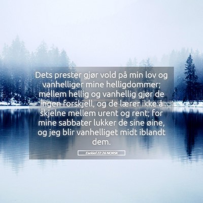 Picture 05 - Esekiel 22:26 NORSK - Dets prester gjør vold på min lov og - Bible Verse Picture