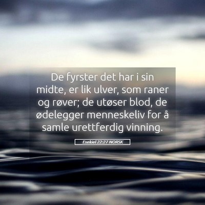 Picture 05 - Esekiel 22:27 NORSK - De fyrster det har i sin midte, er lik ulver, som - Bible Verse Picture