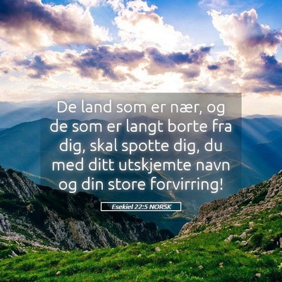Picture 05 - Esekiel 22:5 NORSK - De land som er nær, og de som er langt borte fra - Bible Verse Picture