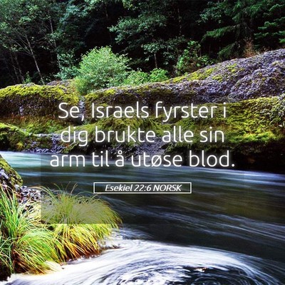 Picture 05 - Esekiel 22:6 NORSK - Se, Israels fyrster i dig brukte alle sin arm til - Bible Verse Picture