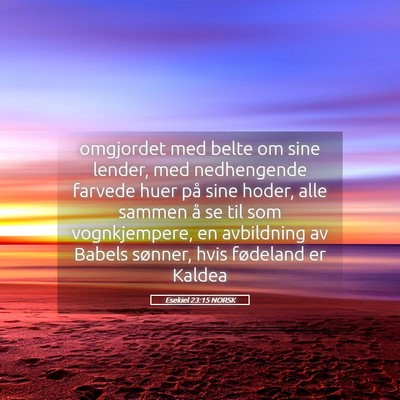 Picture 05 - Esekiel 23:15 NORSK - omgjordet med belte om sine lender, med - Bible Verse Picture