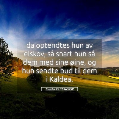 Picture 05 - Esekiel 23:16 NORSK - da optendtes hun av elskov, så snart hun så dem - Bible Verse Picture