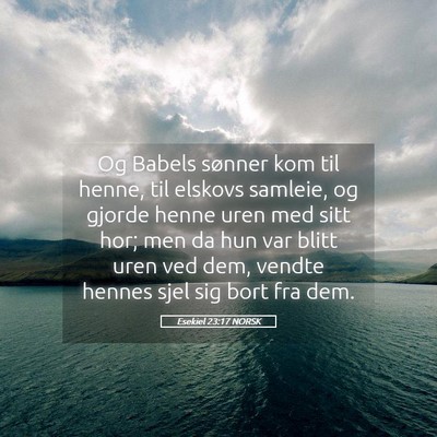 Picture 05 - Esekiel 23:17 NORSK - Og Babels sønner kom til henne, til elskovs - Bible Verse Picture