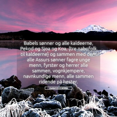 Picture 05 - Esekiel 23:23 NORSK - Babels sønner og alle kaldeerne, Pekod og Sjoa - Bible Verse Picture