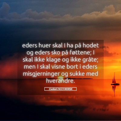 Picture 05 - Esekiel 24:23 NORSK - eders huer skal I ha på hodet og eders sko på - Bible Verse Picture