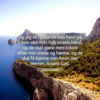 Picture 05 - Esekiel 25:14 NORSK - Og jeg vil fullbyrde min hevn på Edom ved mitt - Bible Verse Picture
