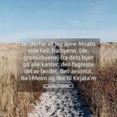 Picture 05 - Esekiel 25:9 NORSK - se, derfor vil jeg åpne Moabs side helt fra - Bible Verse Picture