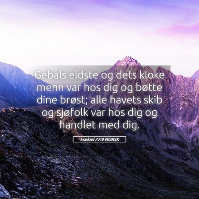Picture 05 - Esekiel 27:9 NORSK - Gebals eldste og dets kloke menn var hos dig og - Bible Verse Picture