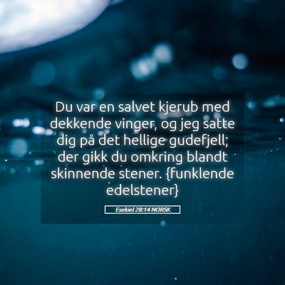 Picture 05 - Esekiel 28:14 NORSK - Du var en salvet kjerub med dekkende vinger, og - Bible Verse Picture
