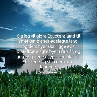 Picture 05 - Esekiel 29:12 NORSK - Og jeg vil gjøre Egyptens land til en ørken - Bible Verse Picture
