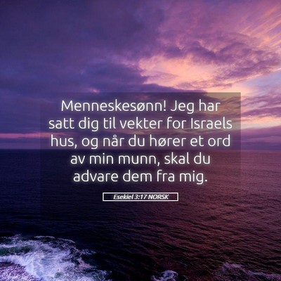 Picture 05 - Esekiel 3:17 NORSK - Menneskesønn! Jeg har satt dig til vekter for - Bible Verse Picture