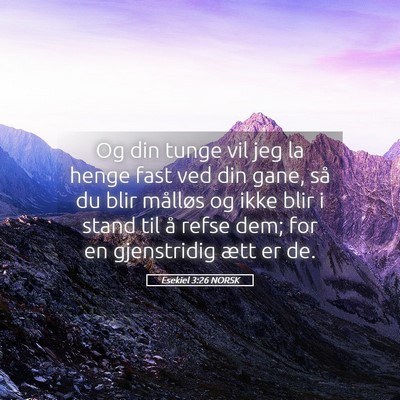 Picture 05 - Esekiel 3:26 NORSK - Og din tunge vil jeg la henge fast ved din gane, - Bible Verse Picture