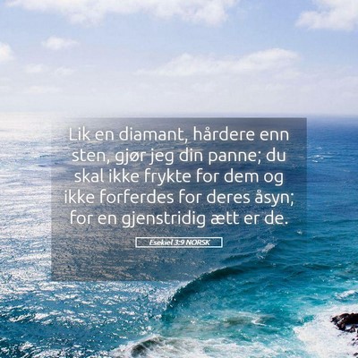 Picture 05 - Esekiel 3:9 NORSK - Lik en diamant, hårdere enn sten, gjør jeg din - Bible Verse Picture