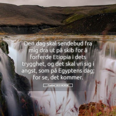 Picture 05 - Esekiel 30:9 NORSK - Den dag skal sendebud fra mig dra ut på skib for - Bible Verse Picture