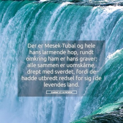 Picture 05 - Esekiel 32:26 NORSK - Der er Mesek-Tubal og hele hans larmende hop, - Bible Verse Picture