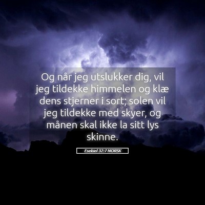 Picture 05 - Esekiel 32:7 NORSK - Og når jeg utslukker dig, vil jeg tildekke - Bible Verse Picture