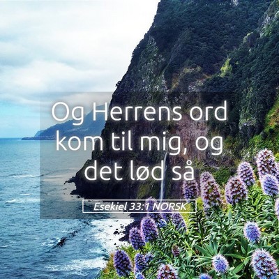 Picture 05 - Esekiel 33:1 NORSK - Og Herrens ord kom til mig, og det lød - Bible Verse Picture