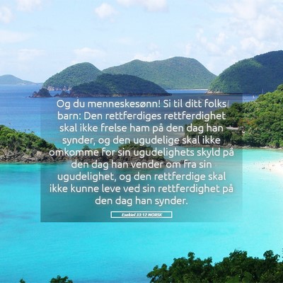 Picture 05 - Esekiel 33:12 NORSK - Og du menneskesønn! Si til ditt folks barn: Den - Bible Verse Picture