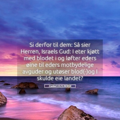Picture 05 - Esekiel 33:25 NORSK - Si derfor til dem: Så sier Herren, Israels Gud: - Bible Verse Picture