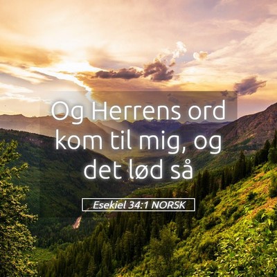 Picture 05 - Esekiel 34:1 NORSK - Og Herrens ord kom til mig, og det lød - Bible Verse Picture