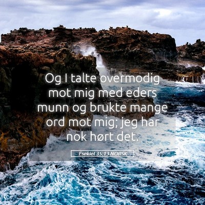 Picture 05 - Esekiel 35:13 NORSK - Og I talte overmodig mot mig med eders munn og - Bible Verse Picture