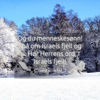 Picture 05 - Esekiel 36:1 NORSK - Og du menneskesønn! Spå om Israels fjell og si: - Bible Verse Picture