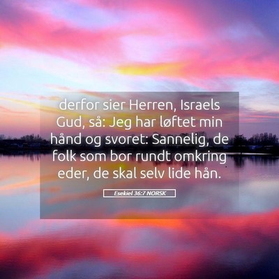 Picture 05 - Esekiel 36:7 NORSK - derfor sier Herren, Israels Gud, så: Jeg har - Bible Verse Picture