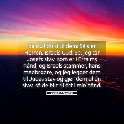 Picture 05 - Esekiel 37:19 NORSK - da skal du si til dem: Så sier Herren, Israels - Bible Verse Picture
