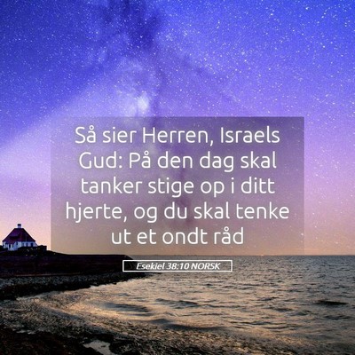Picture 05 - Esekiel 38:10 NORSK - Så sier Herren, Israels Gud: På den dag skal - Bible Verse Picture