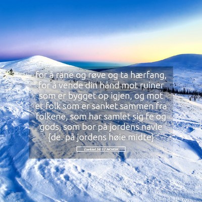 Picture 05 - Esekiel 38:12 NORSK - for å rane og røve og ta hærfang, for å vende - Bible Verse Picture