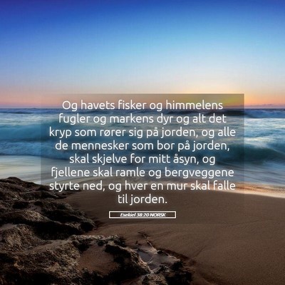 Picture 05 - Esekiel 38:20 NORSK - Og havets fisker og himmelens fugler og markens - Bible Verse Picture