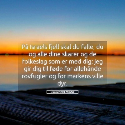 Picture 05 - Esekiel 39:4 NORSK - På Israels fjell skal du falle, du og alle dine - Bible Verse Picture