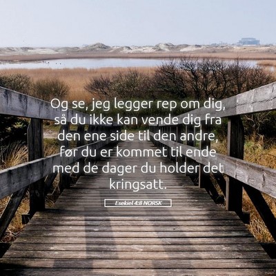 Picture 05 - Esekiel 4:8 NORSK - Og se, jeg legger rep om dig, så du ikke kan - Bible Verse Picture