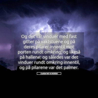 Picture 05 - Esekiel 40:16 NORSK - Og det var vinduer med fast gitter på vaktstuene - Bible Verse Picture
