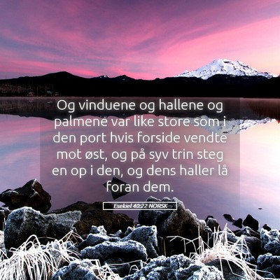 Picture 05 - Esekiel 40:22 NORSK - Og vinduene og hallene og palmene var like store - Bible Verse Picture