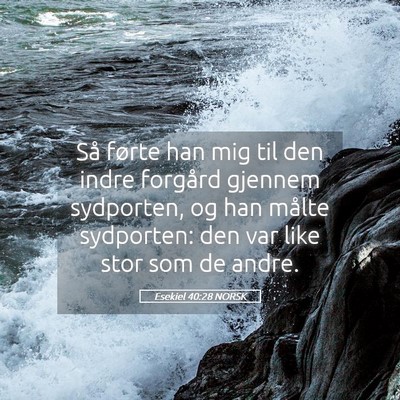 Picture 05 - Esekiel 40:28 NORSK - Så førte han mig til den indre forgård gjennem - Bible Verse Picture