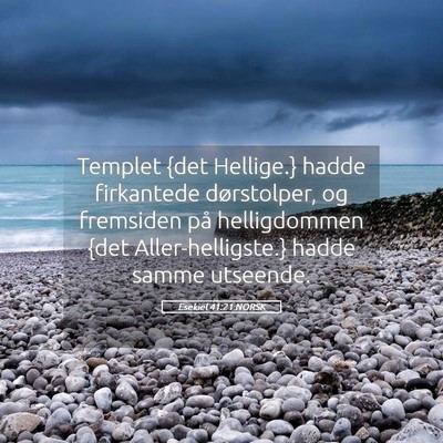 Picture 05 - Esekiel 41:21 NORSK - Templet {det Hellige.} hadde firkantede - Bible Verse Picture