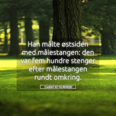 Picture 05 - Esekiel 42:16 NORSK - Han målte østsiden med målestangen: den var - Bible Verse Picture