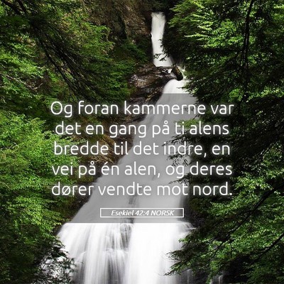Picture 05 - Esekiel 42:4 NORSK - Og foran kammerne var det en gang på ti alens - Bible Verse Picture